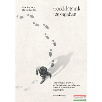 Alex Pattakos, Elaine Dundon - Gondolataink fogságában