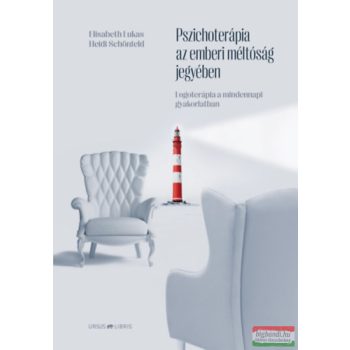   Elisabeth Lukas, Heidi Schönfeld - Pszichoterápia az emberi méltóság jegyében
