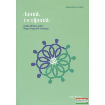   Deborah Adele - Jamák és nijamák - A jóga etikája, avagy hogyan legyünk boldogok