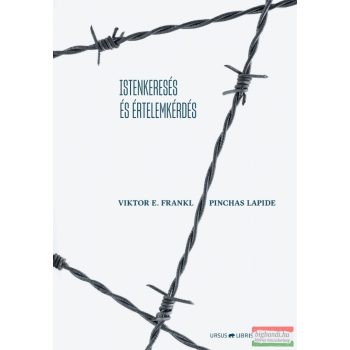   Viktor E. Frankl, Pinchas Lapide - Istenkeresés és értelemkérdés