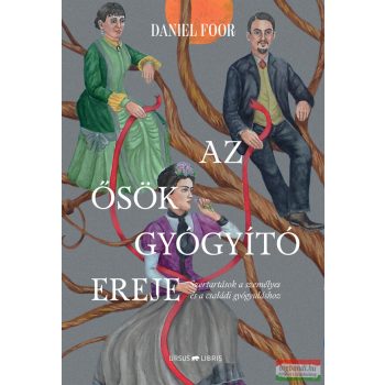 Daniel Foor - Az ősök gyógyító ereje