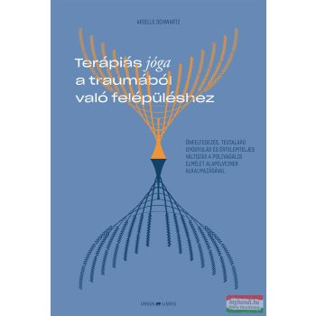   Arielle Schwartz - Terápiás jóga a traumából való felépüléshez