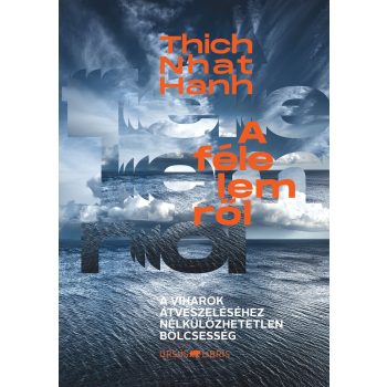 Thich Nhat Hanh - A félelemről