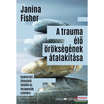   Janina Fisher - A trauma élő örökségének átalakítása