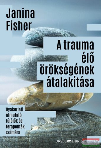 Janina Fisher - A trauma élő örökségének átalakítása