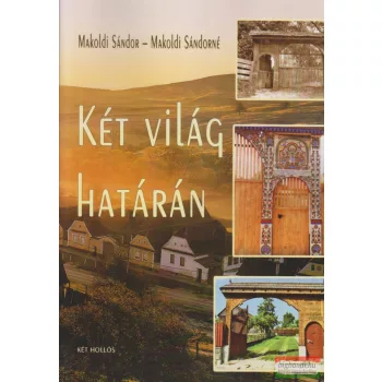 Makoldi Sándor - Makoldi Sándorné - Két világ határán