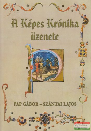 Pap Gábor, Szántai Lajos - A Képes Krónika üzenete