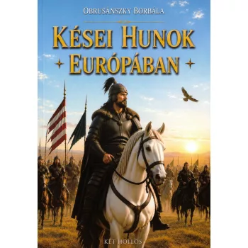 Obrusánszky Borbála – Kései hunok Európában