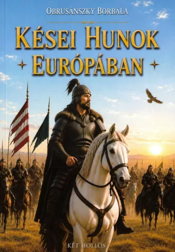 Obrusánszky Borbála – Kései hunok Európában