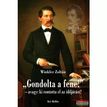   Winkler Zoltán - "Gondolta a fene!"- avagy: ki rontotta el az időjárást?