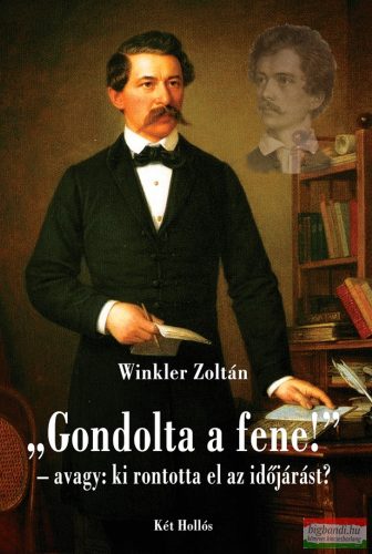 Winkler Zoltán - "Gondolta a fene!"- avagy: ki rontotta el az időjárást?