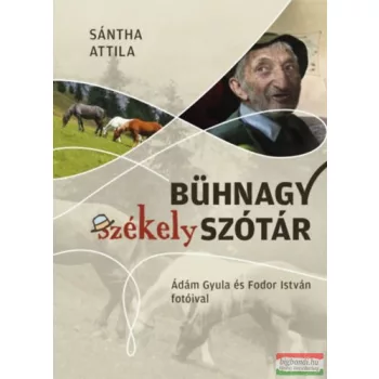 Sántha Attila - Bühnagy székely szótár 