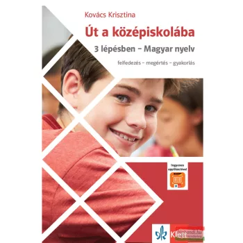   Kovács Krisztina - Út a középiskolába 3 lépésben – Magyar nyelv + Applikáció