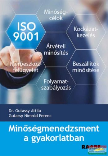 Dr. Gutassy Attila, Gutassy Nimród Ferenc - Minőségmenedzsment a gyakorlatban