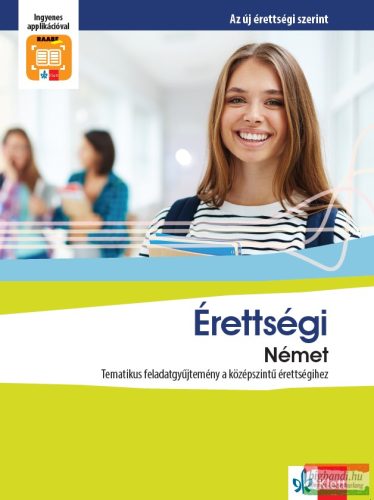 Érettségi Német – Tematikus feladatgyűjtemény a középszintű érettségihez