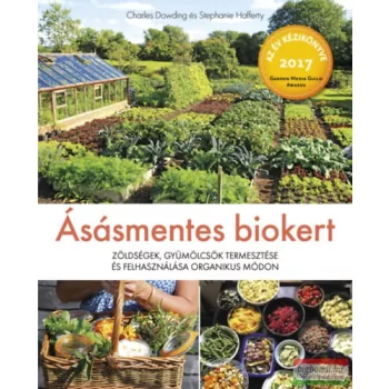 Charles Dowding, Stephanie Hafferty - Ásásmentes biokert