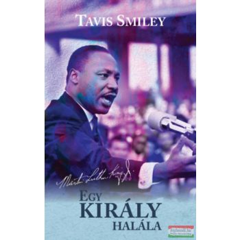   Tavis Smiley - Egy király halála - Martin Luther King utolsó évének igaz története