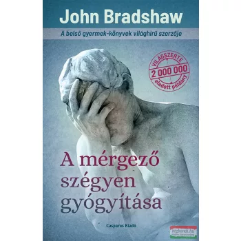John Bradshaw - A mérgező szégyen gyógyítása
