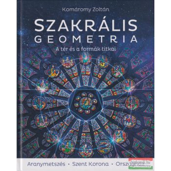   Komáromy Zoltán - Szakrális geometria - A tér és a formák titkai