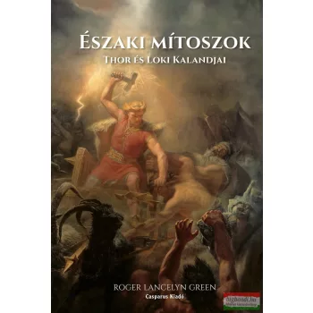   Roger Lancelyn Green - Északi mítoszok - Thor és Loki kalandjai