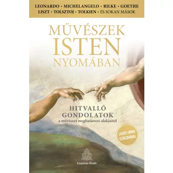   Művészek Isten nyomában - Hitvalló gondolatok a művészet meghatározó alakjaitól