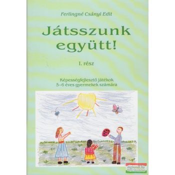 Ferlingné Csányi Edit - Játsszunk együtt! I. rész