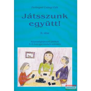 Ferlingné Csányi Edit - Játsszunk együtt! II. rész