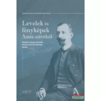   Sántha István, Somfai Kara Dávid - Levelek és fényképek Ázsia szívéből