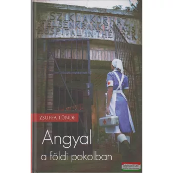 Zsuffa Tünde - Angyal a földi pokolban 