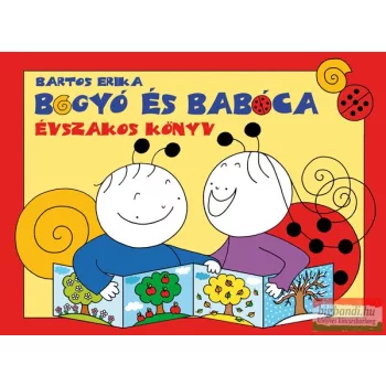   Bartos Erika - Bogyó és Babóca - Évszakos könyv - A szerző illusztrációival