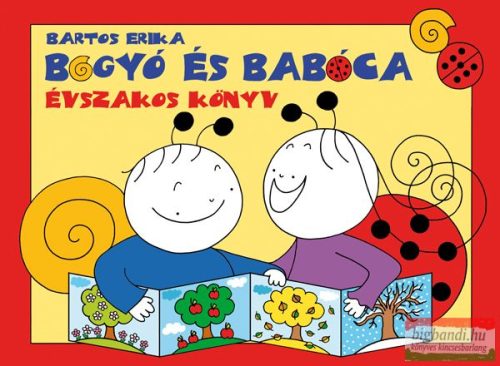 Bartos Erika - Bogyó és Babóca - Évszakos könyv - A szerző illusztrációival