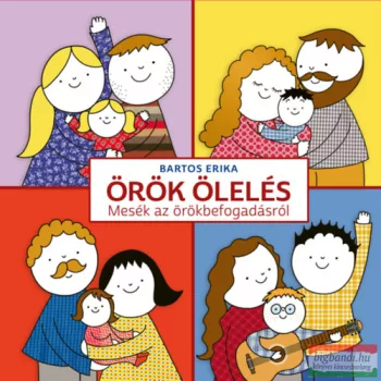   Bartos Erika - Örök ölelés - Mesék az örökbefogadásról 