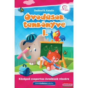   Deákné B. Katalin - Óvodások tankönyve I. - Középső csoportos óvodások részére 