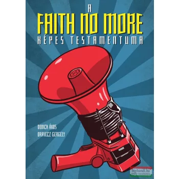   Dudich Ákos, Oravecz Gergely - A Faith No More képes testamentuma