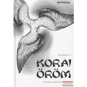 Járó György - Színpadon a Korai Öröm