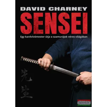   David Charney - Sensei - Egy kardvívómester útja a szamurájok véres világában