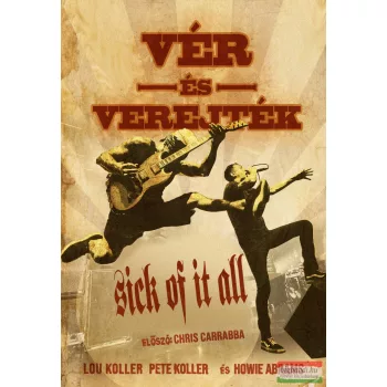   Howie Abrams,  Lou Koller,  Pete Koller - Vér és verejték – Sick of it All
