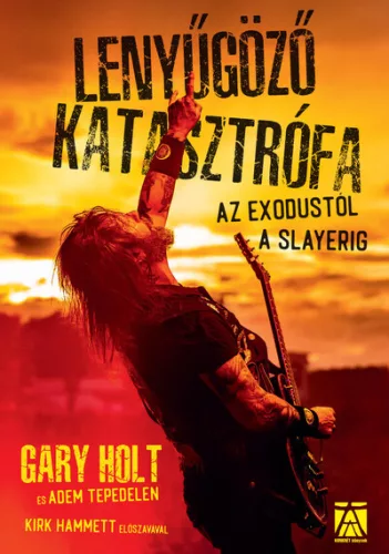 Gary Holt, Adam Tepedelen - Lenyűgöző katasztrófa - az Exodustól a Slayerig