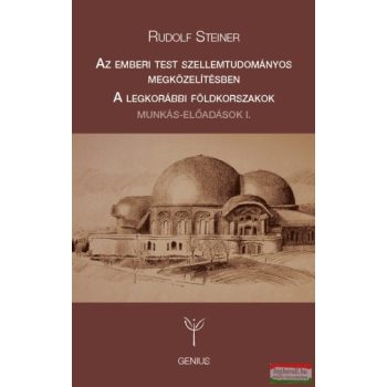   Rudolf Steiner - Az emberi test szellemtudományos megközelítésben / A legkorábbi földkorszakok