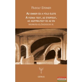   Rudolf Steiner - Az ember és a föld élete / A fizikai test, az étertest, az asztráltest és az én