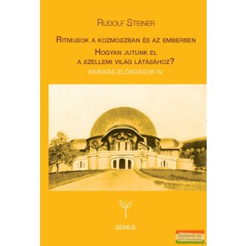   Rudolf Steiner - Ritmusok a kozmoszban és az emberben / Hogyan jutunk el a szellemi világ látásához?