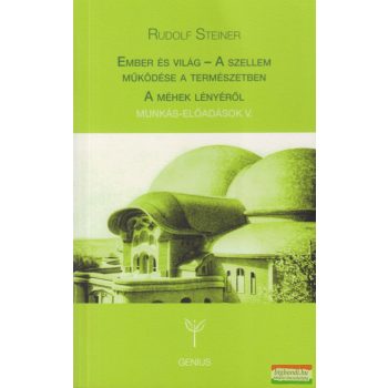   Rudolf Steiner - Ember és világ - A szellem működése a természetben / A méhek lényéről