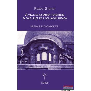   Rudolf Steiner - A világ és az ember teremtése, A földi élet és a csillagok hatása