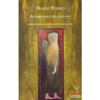   Rudolf Steiner - Az ember mint szellemi lény a történelmi folyamatban
