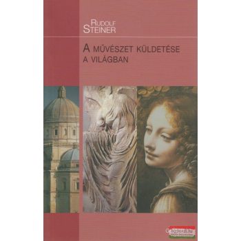 Rudolf Steiner - A művészet küldetése a világban