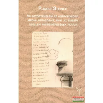   Rudolf Steiner - Világtörténelem az antropozófia megvilágításában, mint az emberi szellem megismerésének alapja
