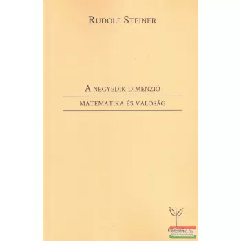   Rudolf Steiner - A negyedik dimenzió / Matematika és valóság