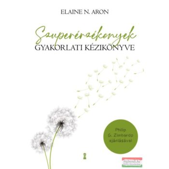 Elaine N. Aron - Szuperérzékenyek gyakorlati kézikönyve