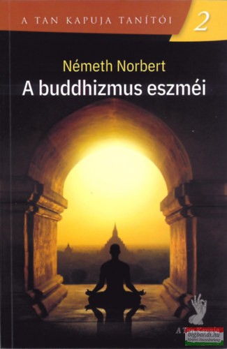 Németh Norbert - A buddhizmus eszméi
