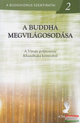 A Buddha megvilágosodása - A Vinaja gyűjtemény Khandhaka könyvéből